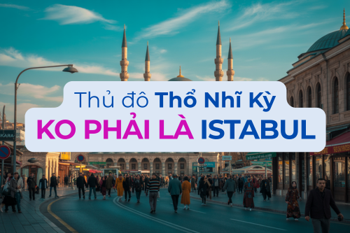 Thông Tin Về Thủ Đô - Ankara Thổ Nhĩ Kỳ